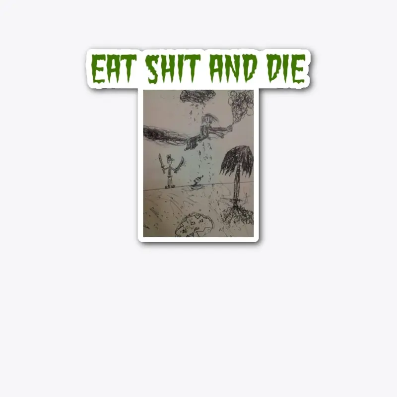 eat shit and die